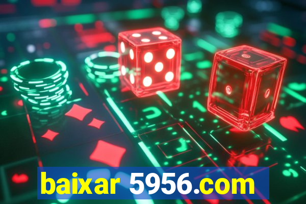 baixar 5956.com